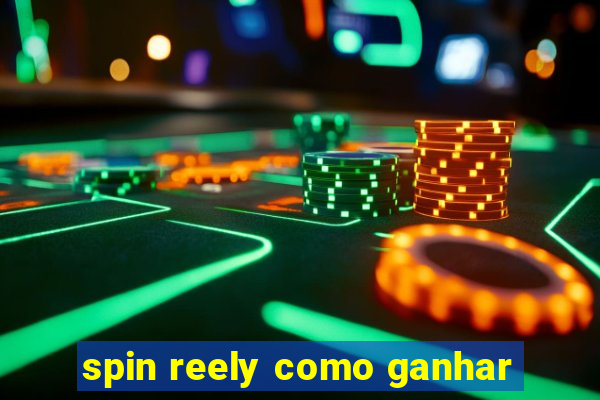 spin reely como ganhar